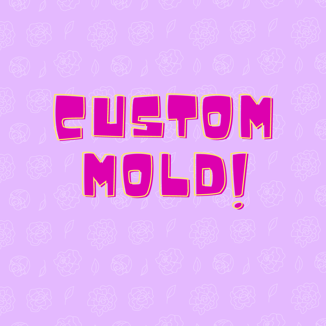 Custom Mold