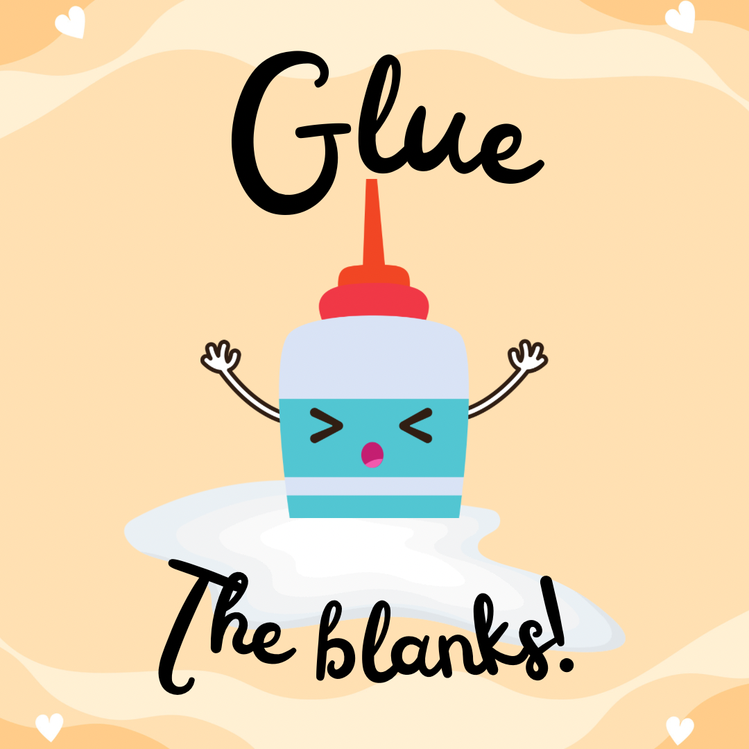 Glue the blanks!