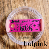 Drink your water ACRYLIC tumbler tag